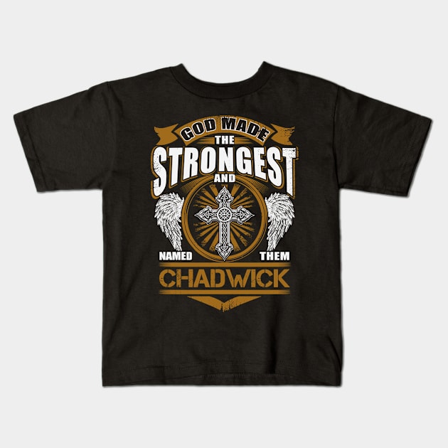 Chadwick Name T Shirt - God Found Strongest And Named Them Chadwick Gift Item Kids T-Shirt by reelingduvet